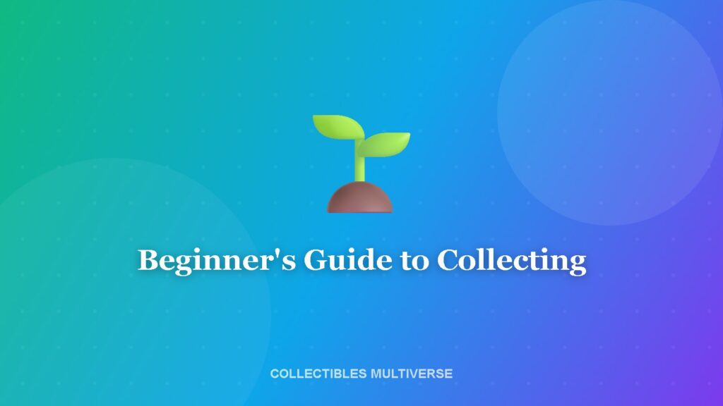 Beginner's Guide to Collecting