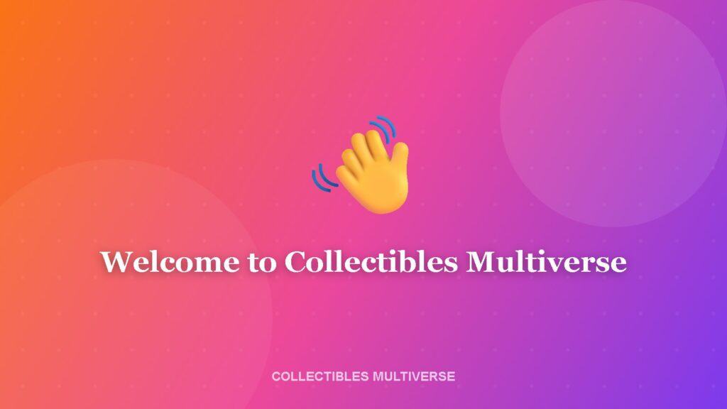 Welcome to Collectibles Multiverse