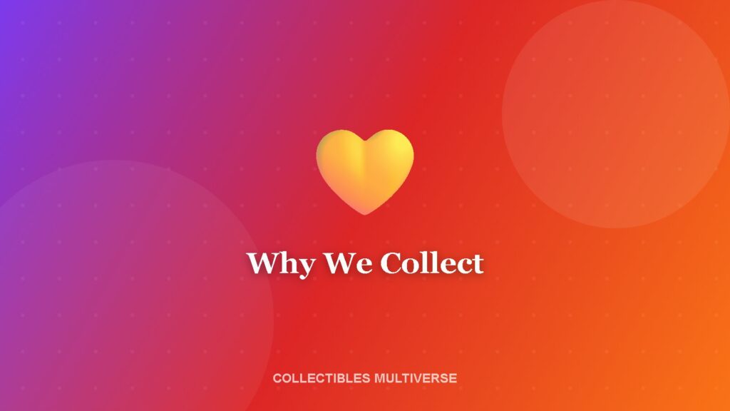 Why We Collect
